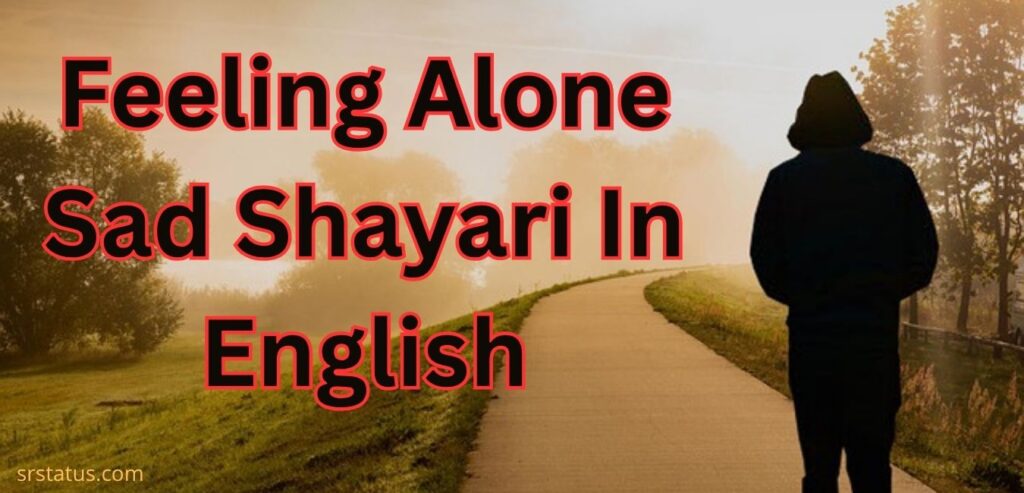 Feeling Alone Sad Shayari In English