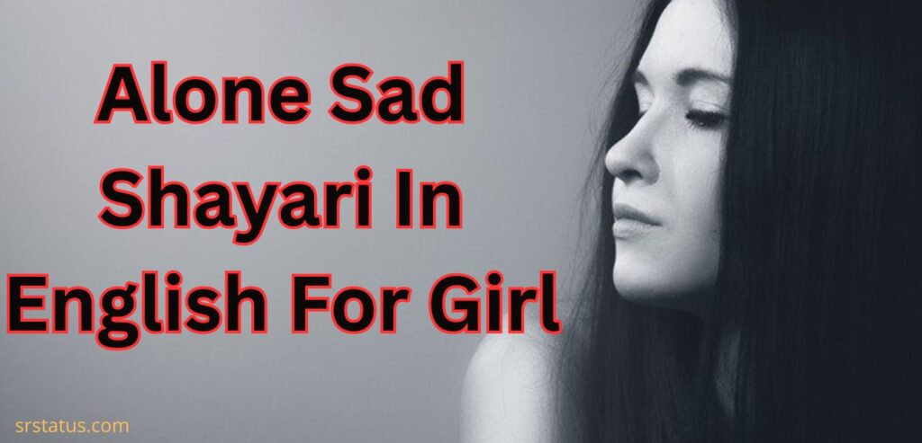 Alone Sad Shayari In English For Girl