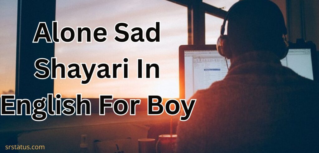 Alone Sad Shayari In English For Boy
